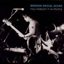 Broken Social Scene : You Forgot It in People